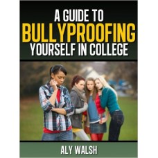 A guide to bully proofing yourself in college